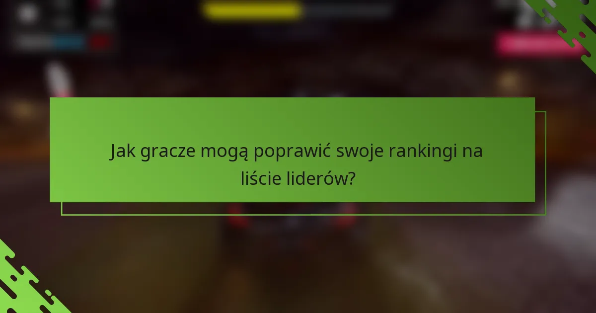 Jak gracze mogą poprawić swoje rankingi na liście liderów?