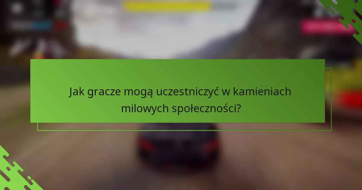 Jak gracze mogą uczestniczyć w kamieniach milowych społeczności?