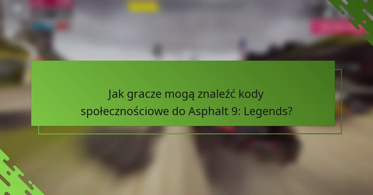 Jak gracze mogą znaleźć kody społecznościowe do Asphalt 9: Legends?