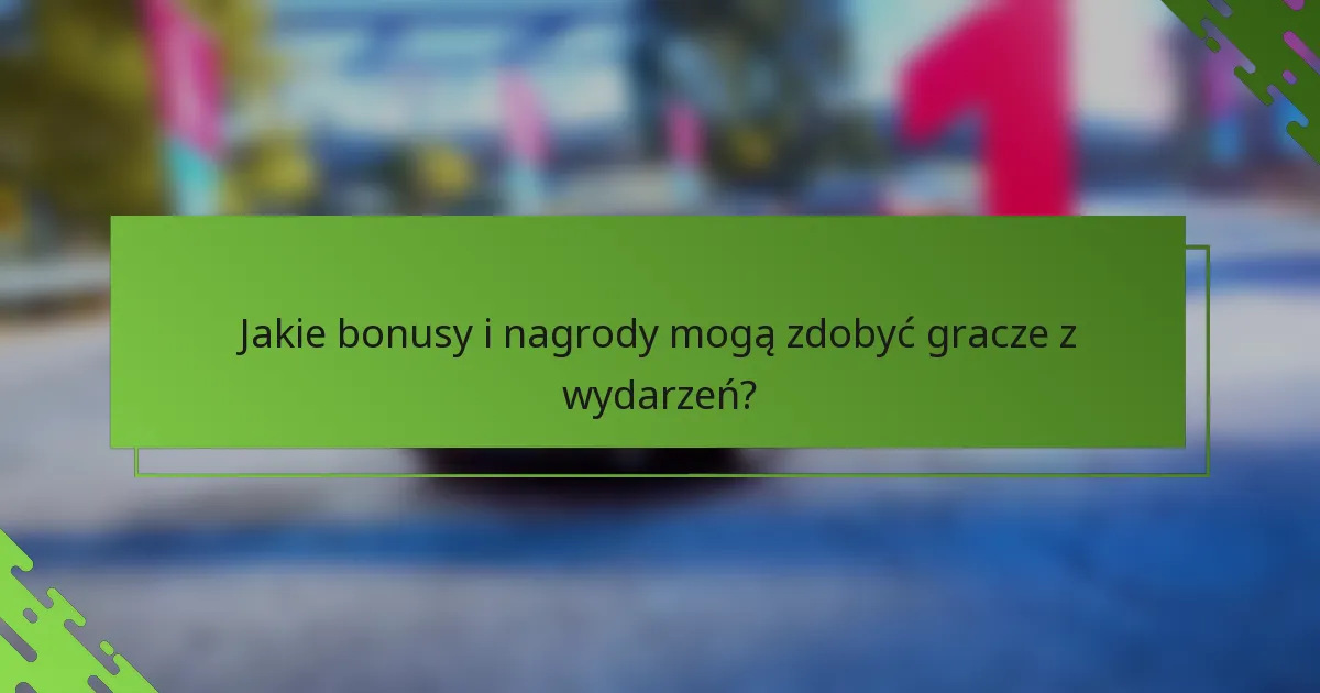 Jakie bonusy i nagrody mogą zdobyć gracze z wydarzeń?