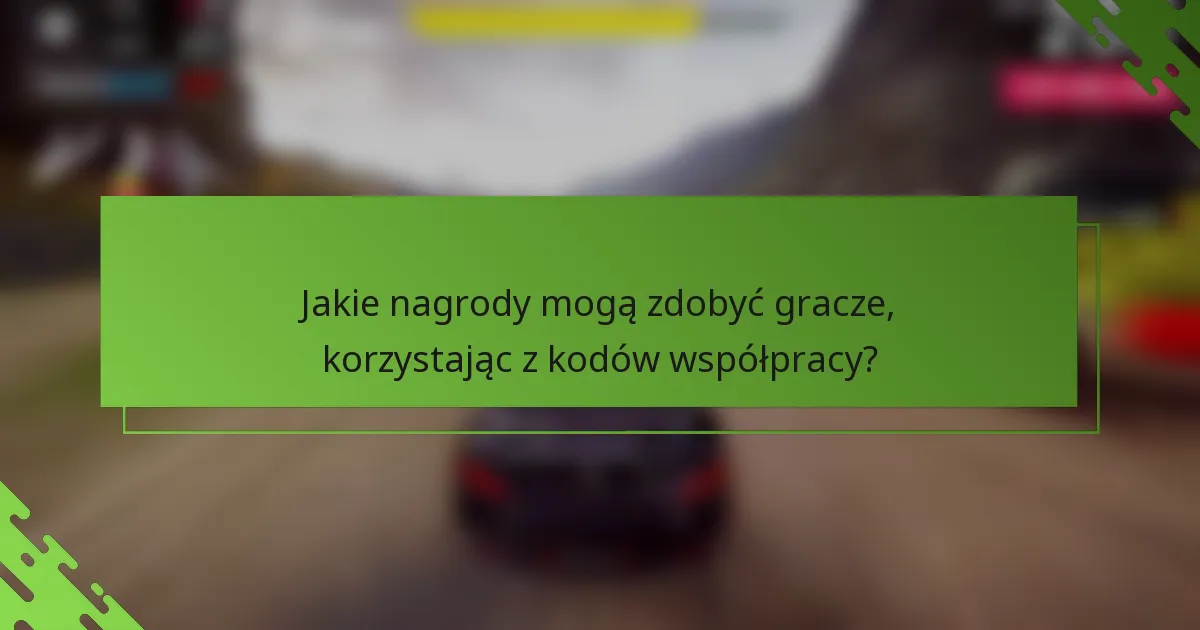 Jakie nagrody mogą zdobyć gracze, korzystając z kodów współpracy?