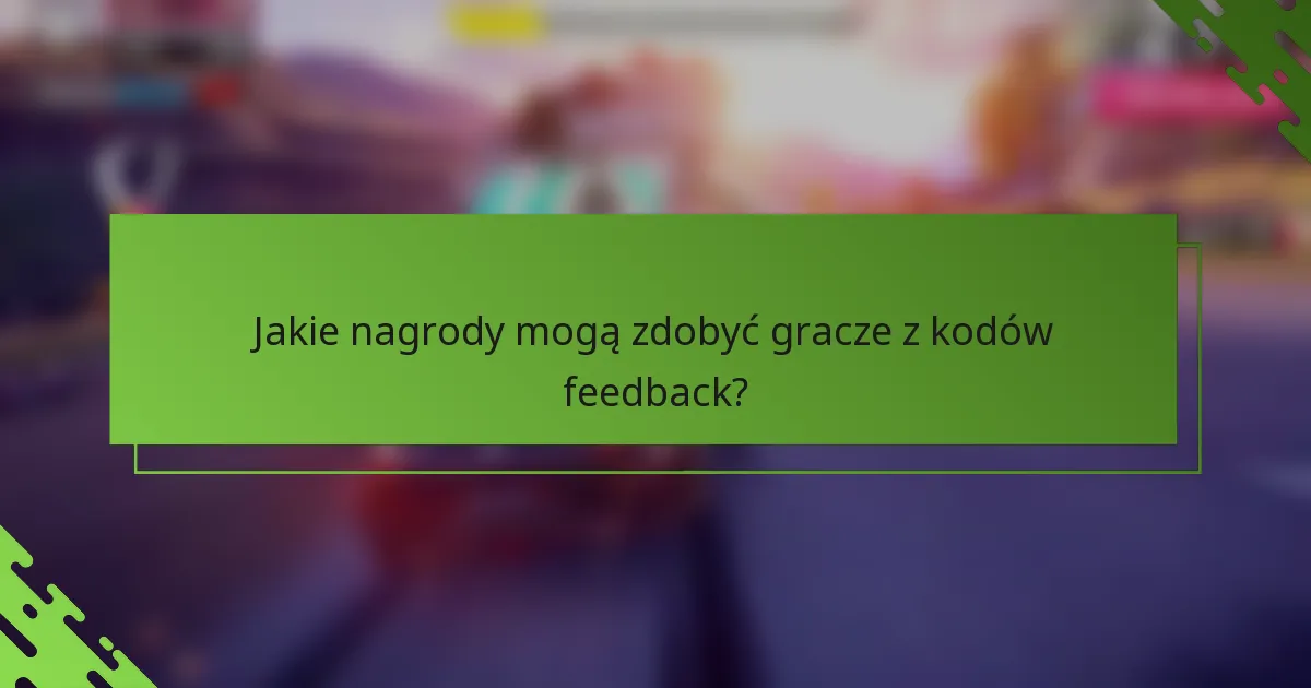 Jakie nagrody mogą zdobyć gracze z kodów feedback?