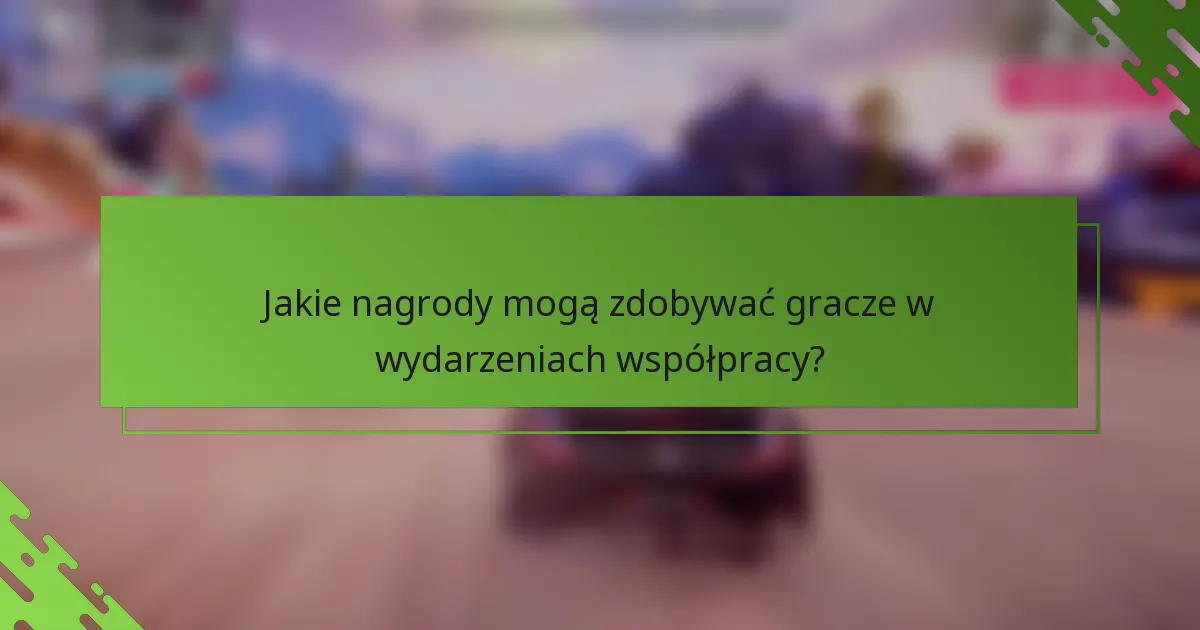 Jakie nagrody mogą zdobywać gracze w wydarzeniach współpracy?