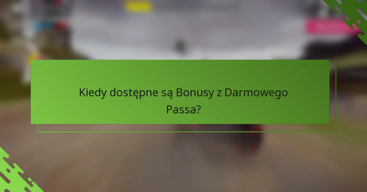 Kiedy dostępne są Bonusy z Darmowego Passa?