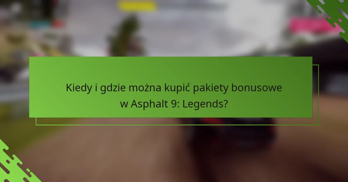 Kiedy i gdzie można kupić pakiety bonusowe w Asphalt 9: Legends?