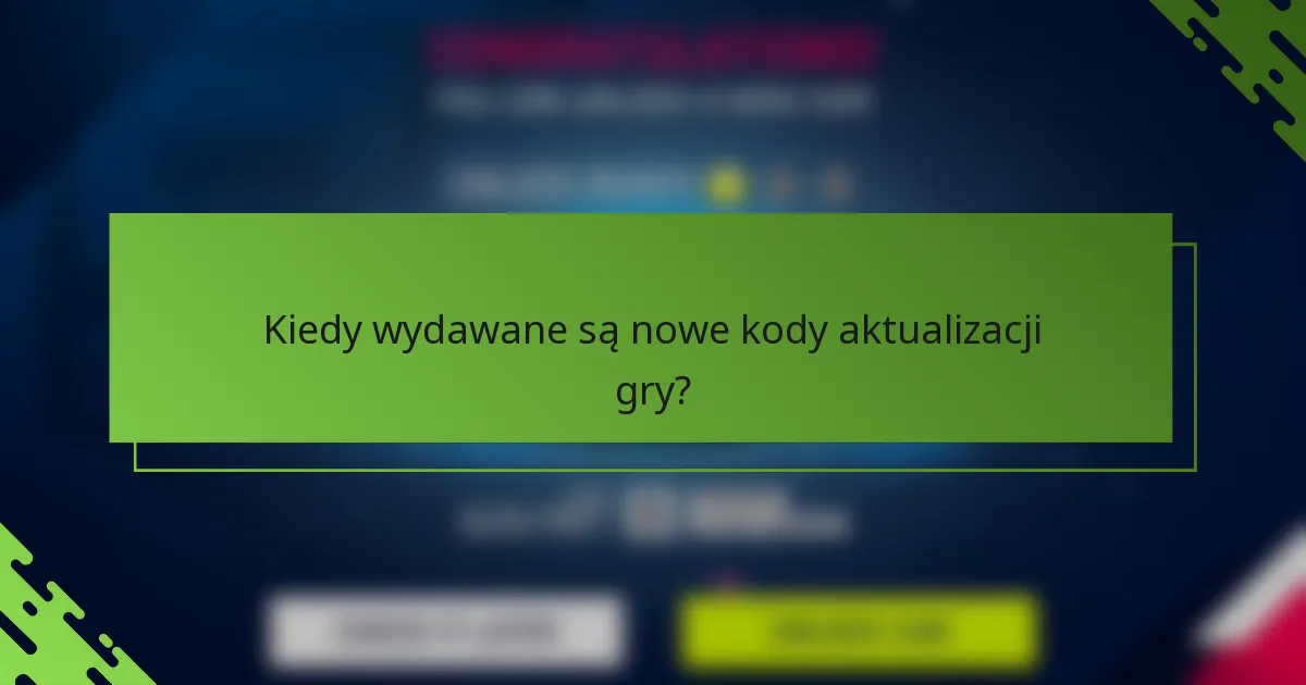 Kiedy wydawane są nowe kody aktualizacji gry?